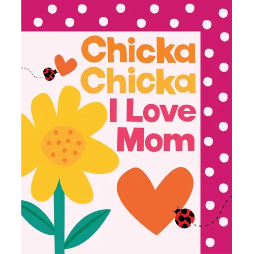 Chicka Chicka I Love Mom - Hardcover