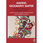 Making Geography Matter: The Past and Present of a Changing Discipline - Paperback