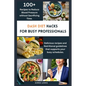 Dash Diet Hacks for Busy Professionals: How to Reduce Blood Pressure without Sacrificing Time - Paperback