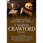The Collected Supernatural and Weird Fiction of F. Marion Crawford: Volume 1-Including Two Novels, 'The Witch of Prague' and 'Marzio's Crucifix, ' and - Hardcover