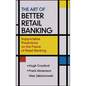 Art of Better Retail Banking - Hardcover