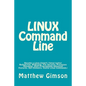 LINUX Command Line: Become a Linux Expert! (Input/output Redirection, Wildcards, File Security, Processes Managing, Shell Programming Adva - Paperback