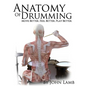 Anatomy of Drumming: Move Better, Feel Better, Play Better (Full Color) - Paperback