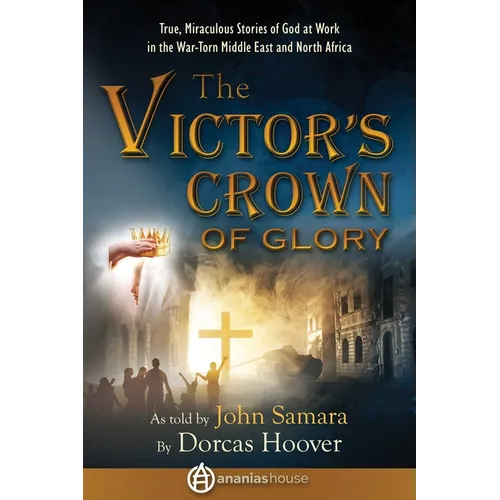 The Victor's Crown of Glory: True, Miraculous Stories of God at Work in the War-Torn Middle East and North Africa - Paperback