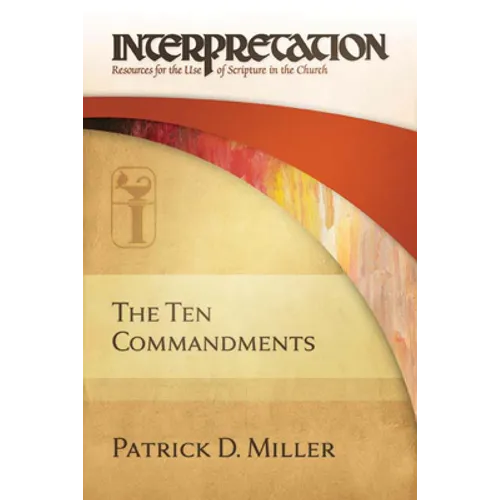 The Ten Commandments: Interpretation: Resources for the Use of Scripture in the Church - Hardcover