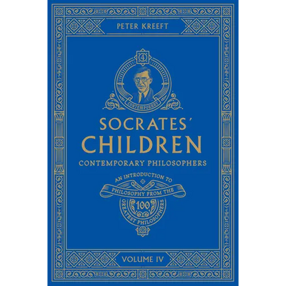 Socrates' Children: An Introduction to Philosophy from the 100 Greatest Philosophers: Volume IV: Contemporary Philosophers Volume 4 - Paperback