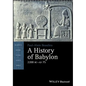 A History of Babylon, 2200 BC - Ad 75 - Paperback