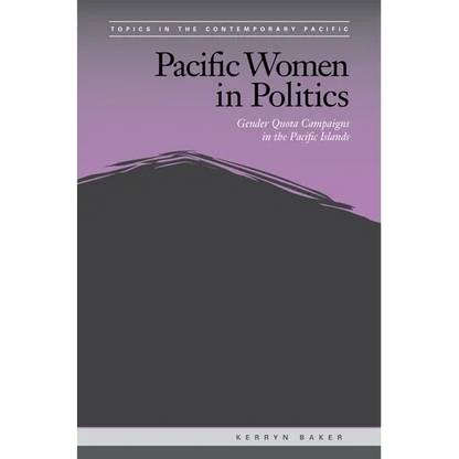 Pacific Women in Politics: Gender Quota Campaigns in the Pacific Islands - Hardcover