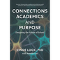 Connections, Academics, and Purpose: Designing the Future of School - Paperback
