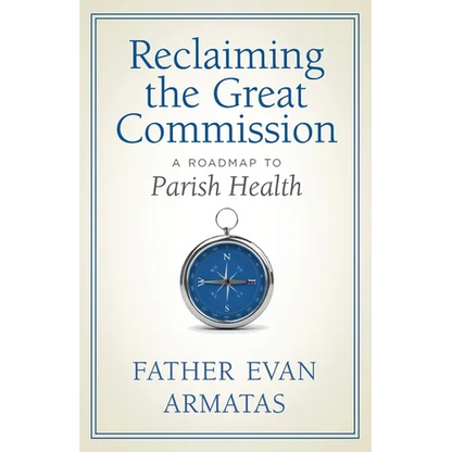 Reclaiming the Great Commission: A Roadmap to Parish Health - Paperback