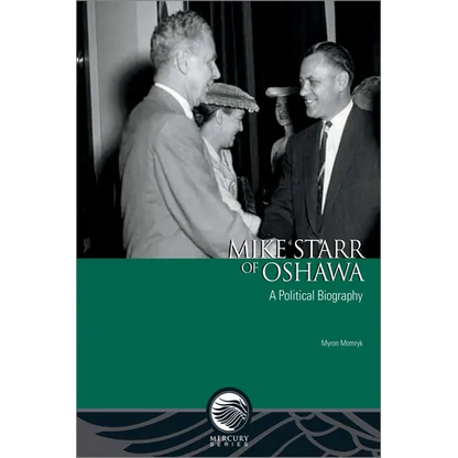 Mike Starr of Oshawa: A Political Biography - Paperback