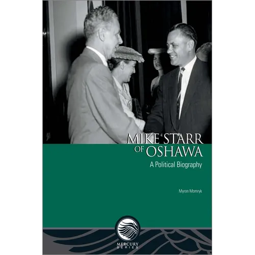 Mike Starr of Oshawa: A Political Biography - Paperback