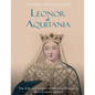 Leonor de Aquitania: La vida y legado de la más famosa reina de la Europa medieval - Paperback
