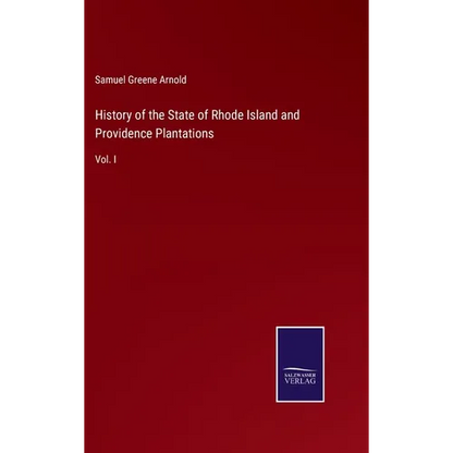 History of the State of Rhode Island and Providence Plantations: Vol. I - Hardcover