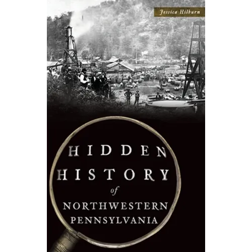 Hidden History of Northwestern Pennsylvania - Hardcover