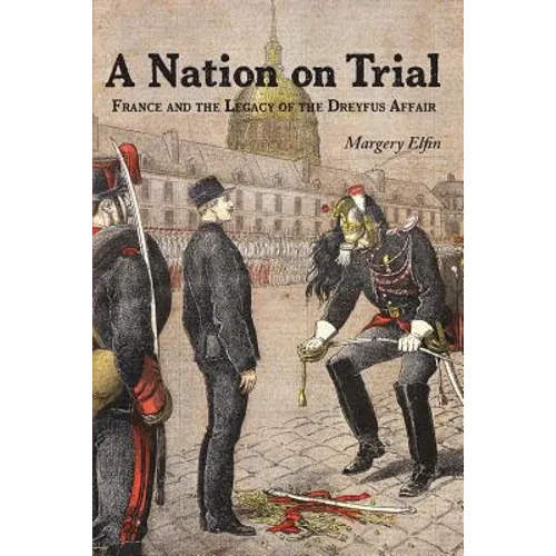 A Nation on Trial: France and the Legacy of the Dreyfus Affair - Paperback