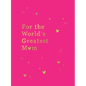 For the World's Greatest Mom: The Perfect Gift for Your Mom - Hardcover