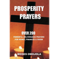 Prosperity Prayers: Over 200 Deliverance Prayers for Money, Finances & Favor - Paperback