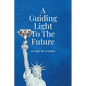 A Guiding Light To The Future - Paperback