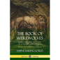 The Book of Werewolves: Being a Historic Account of a Terrible Superstition; the Myth and Legends of Lycanthropy - Paperback