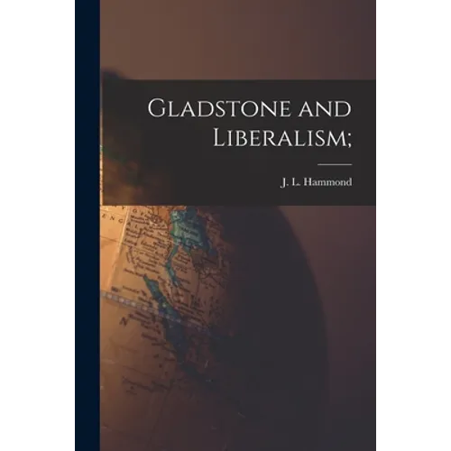 Gladstone and Liberalism; - Paperback