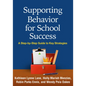 Supporting Behavior for School Success: A Step-By-Step Guide to Key Strategies - Hardcover