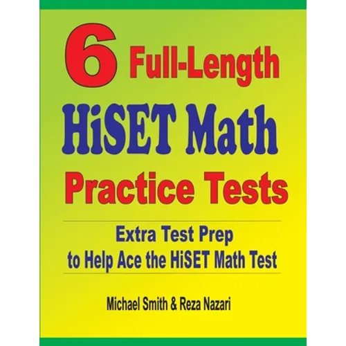 6 Full-Length HiSET Math Practice Tests: Extra Test Prep to Help Ace the HiSET Math Test - Paperback