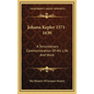 Johann Kepler 1571-1630: A Tercentenary Commemoration Of His Life And Work - Hardcover
