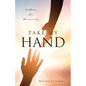 Take My Hand: A Hope for Humanity - Paperback