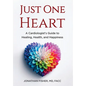 Just One Heart: A Cardiologist's Guide to Healing, Health, and Happiness - Hardcover