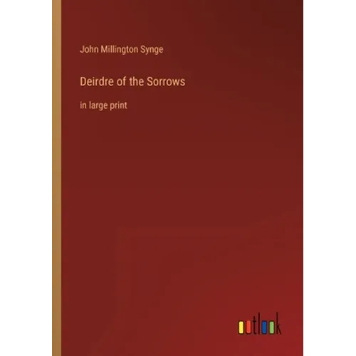 Deirdre of the Sorrows: in large print - Paperback