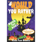 Would You Rather Book For Kids: Halloween Edition Illustrated - 200+ Interactive Silly Scenarios, Crazy Choices & Hilarious Situations To Enjoy With K - Paperback