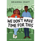 We Don't Have Time for This - Hardcover