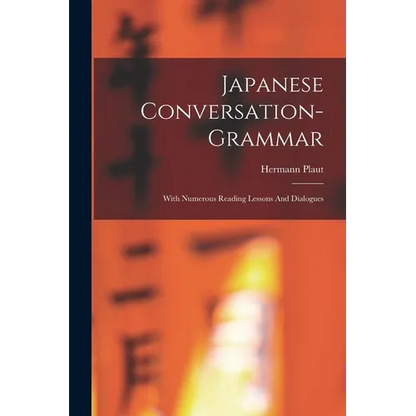 Japanese Conversation-grammar: With Numerous Reading Lessons And Dialogues - Paperback