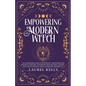 Empowering the Modern Witch: 3-in-1 Beginner's Guide to Witchcraft, Meditations for Psychics & Empaths, and Protection & Reversal Magick - Includes 33 - Paperback