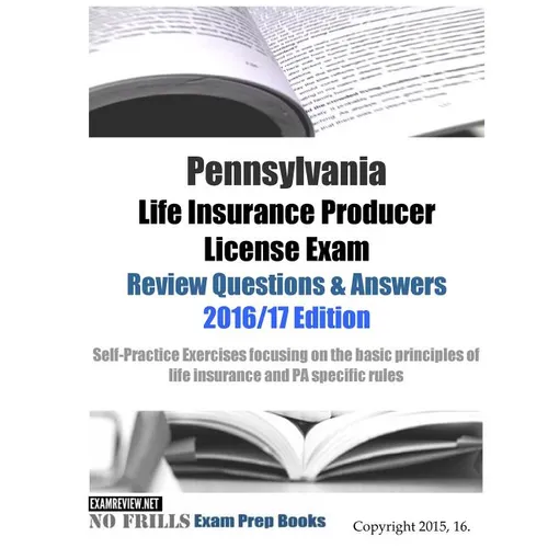 Pennsylvania Life Insurance Producer License Exam Review Questions & Answers 2016/17 Edition: Self-Practice Exercises focusing on the basic principles - Paperback