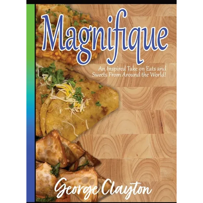Magnifique: An Inspired Take on Eats and Sweets from Around the World - Hardcover