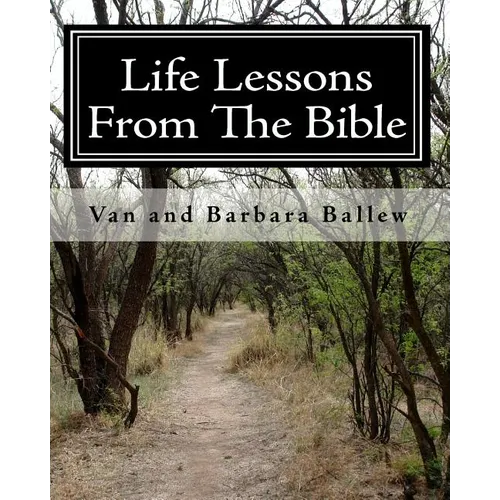 Life Lessons From The Bible: A Bible Study Workbook For Groups 0R Individuals - Paperback