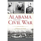 Alabama and the Civil War: A History & Guide - Hardcover