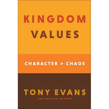 Kingdom Values: Character Over Chaos - Hardcover