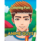 Coloring Fun with Handsome Anime Guys - Paperback