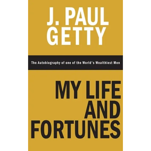 My Life and Fortunes, The Autobiography of one of the World's Wealthiest Men - Hardcover