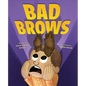 Bad Brows - Hardcover