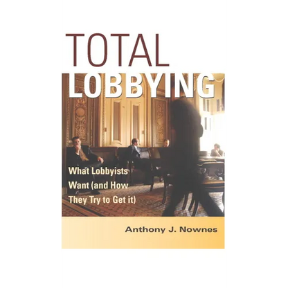 Total Lobbying: What Lobbyists Want (and How They Try to Get It) - Paperback