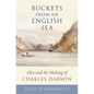 Buckets from an English Sea: 1832 and the Making of Charles Darwin - Hardcover