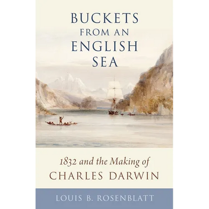 Buckets from an English Sea: 1832 and the Making of Charles Darwin - Hardcover