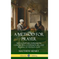 A Method for Prayer: With Scripture Expressions Concerning Confession, Sin, and Praying to Petition God (Hardcover) - Hardcover