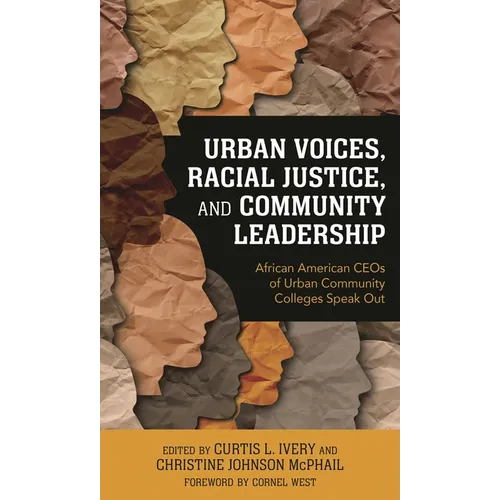 Urban Voices, Racial Justice, and Community Leadership: African American CEOs of Urban Community Colleges Speak Out - Hardcover