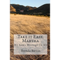 Take it Easy, Martha: My Son's Message To Me - Paperback
