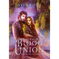 Blood Union Part Two: A Fantasy Romance - Hardcover